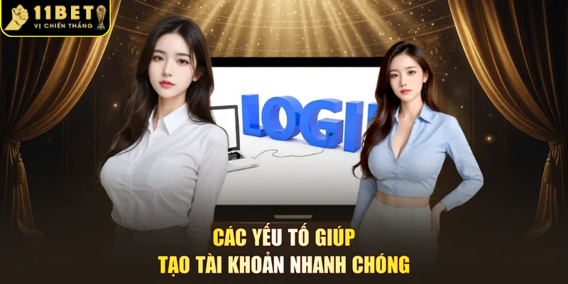 Các yếu tố giúp tạo tài khoản nhanh chóng
