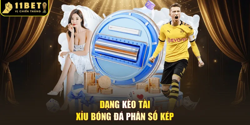 Dạng kèo tài xỉu bóng đá phân số kép