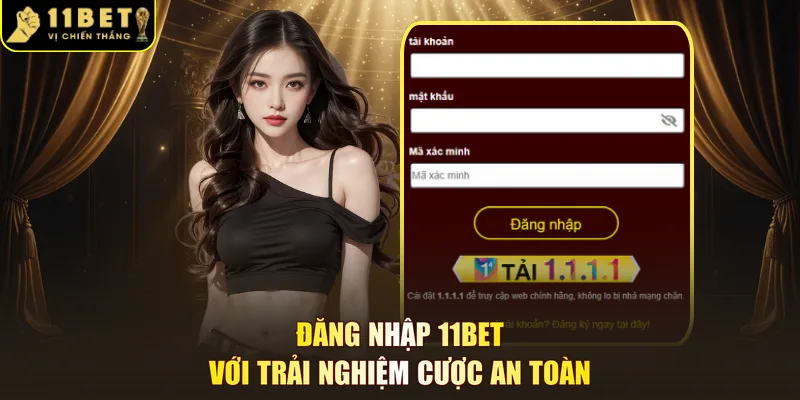 Đăng nhập 11BET với trải nghiệm cược an toàn