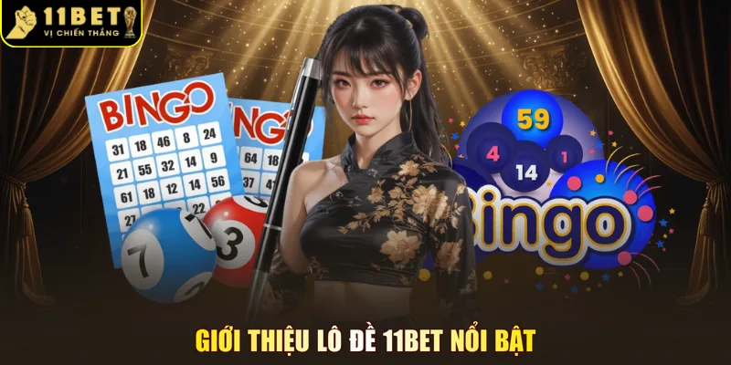 Giới thiệu lô đề 11BET nổi bật
