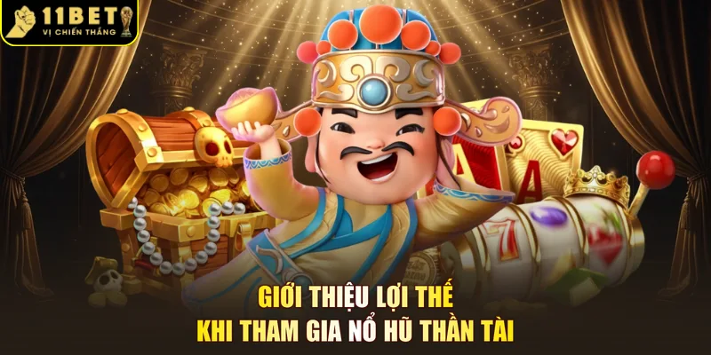 Giới thiệu lợi thế khi tham gia nổ hũ thần tài