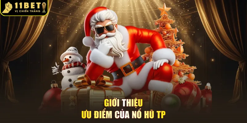 Giới thiệu ưu điểm của nổ hũ TP
