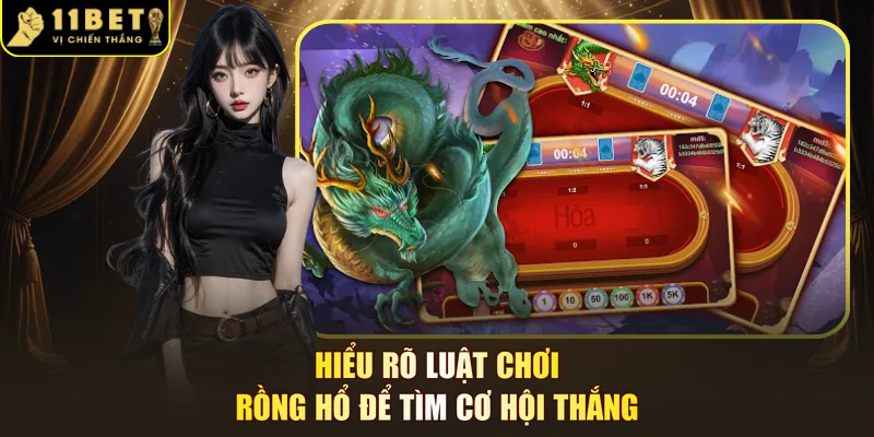 Hiểu rõ luật chơi rồng hổ để tìm cơ hội thắng