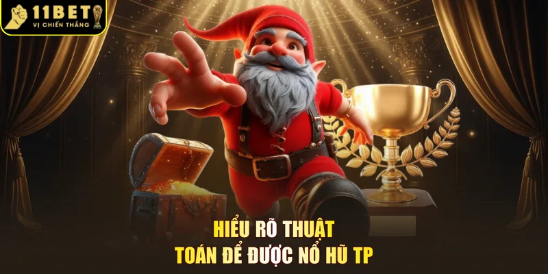 Hiểu rõ thuật toán để được nổ hũ TP