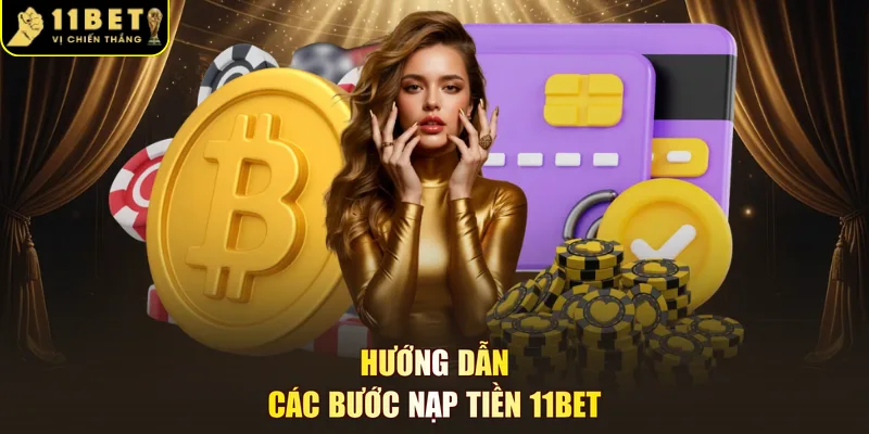 Hướng dẫn các bước nạp tiền 11BET