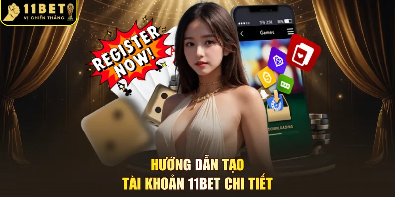 Hướng dẫn tạo tài khoản 11BET chi tiết