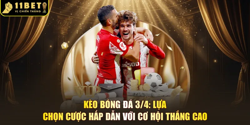 Kèo bóng đá 3/4