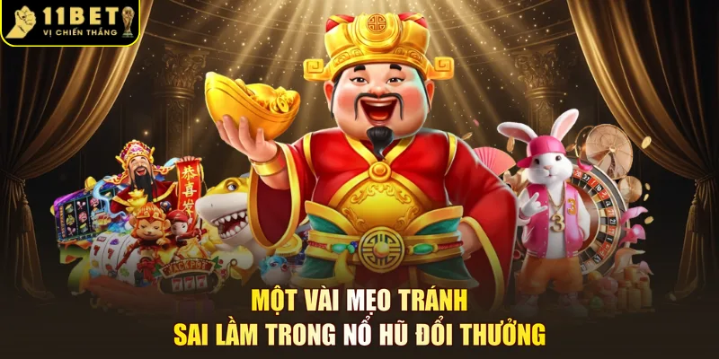 Một vài mẹo tránh sai lầm trong nổ hũ đổi thưởng