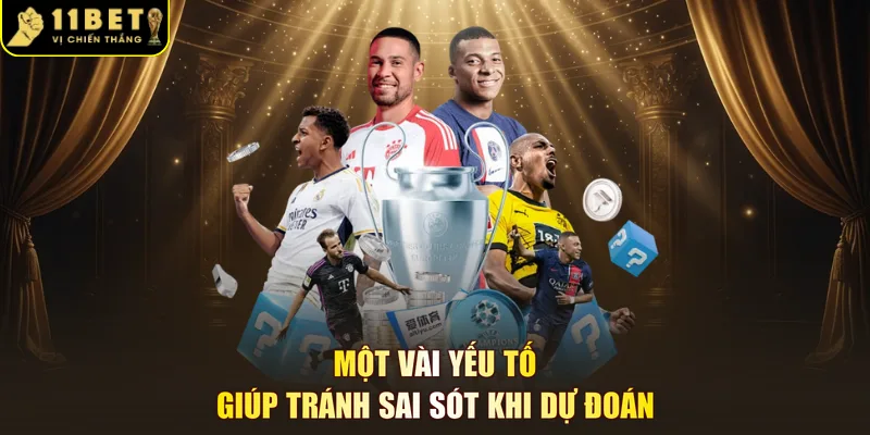 Một vài yếu tố giúp tránh sai sót khi dự đoán