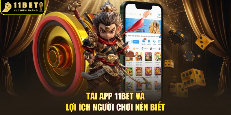 Tải app 11BET và lợi ích người chơi nên biết