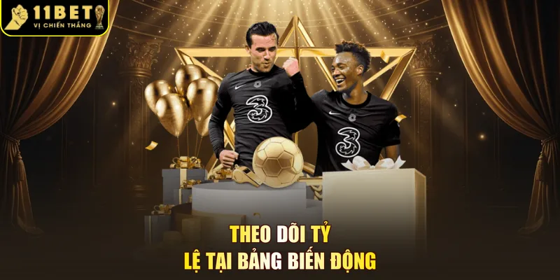 Theo dõi tỷ lệ tại bảng biến động