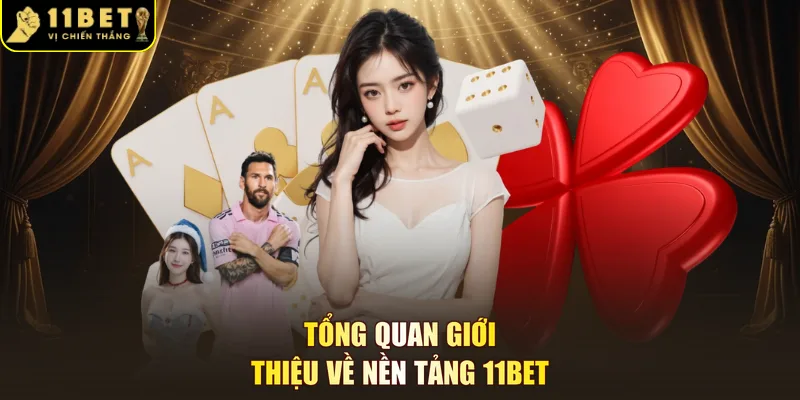 Tổng quan giới thiệu về nền tảng 11BET